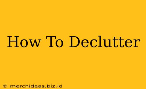 How To Declutter