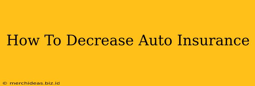 How To Decrease Auto Insurance