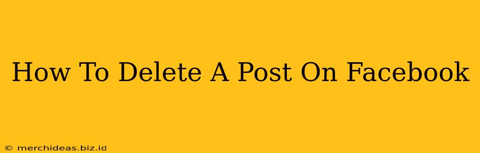 How To Delete A Post On Facebook