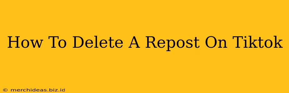 How To Delete A Repost On Tiktok