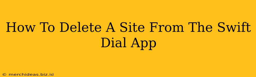 How To Delete A Site From The Swift Dial App