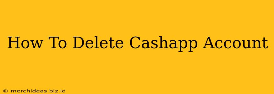 How To Delete Cashapp Account