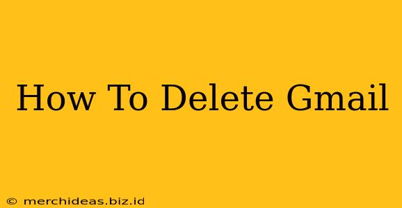 How To Delete Gmail