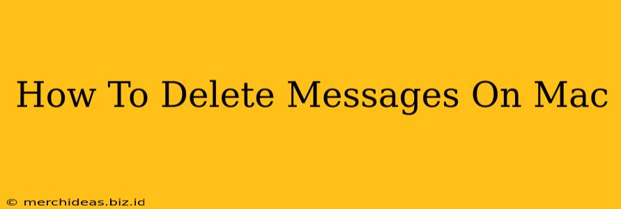 How To Delete Messages On Mac