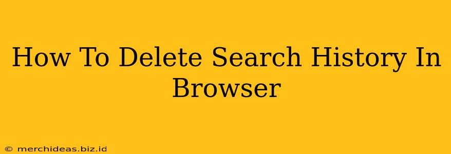 How To Delete Search History In Browser