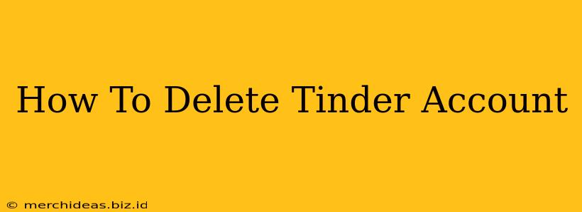 How To Delete Tinder Account