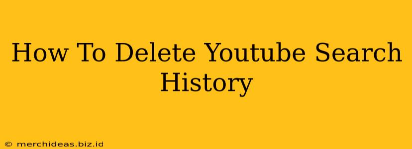 How To Delete Youtube Search History