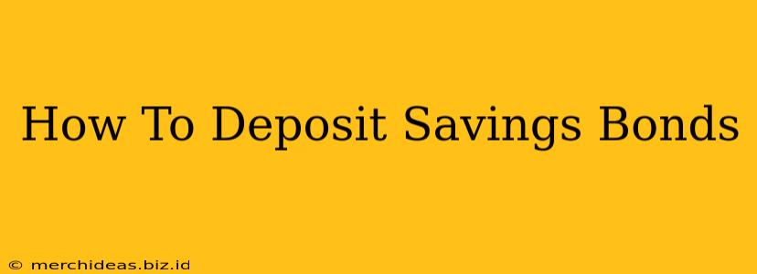 How To Deposit Savings Bonds