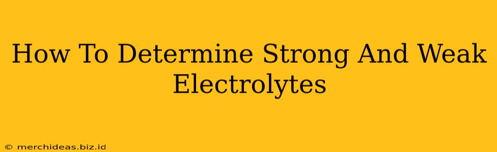 How To Determine Strong And Weak Electrolytes