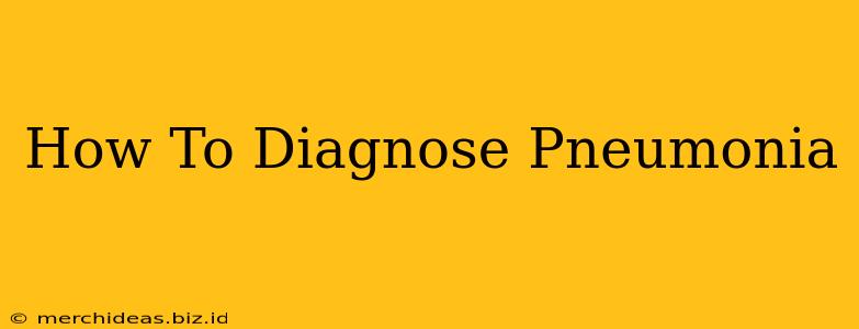 How To Diagnose Pneumonia