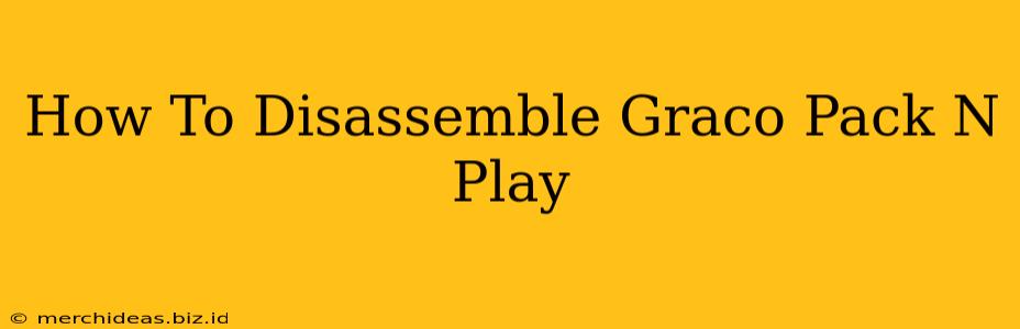 How To Disassemble Graco Pack N Play