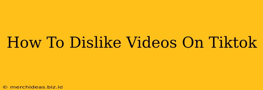 How To Dislike Videos On Tiktok
