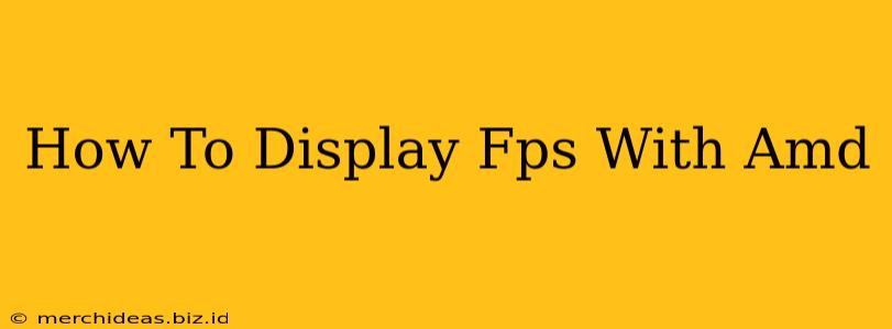 How To Display Fps With Amd