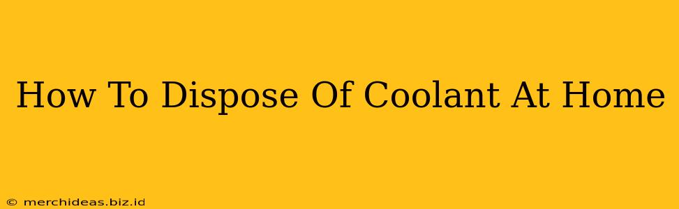 How To Dispose Of Coolant At Home