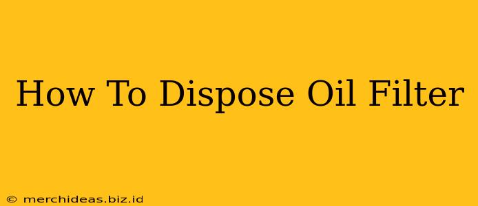 How To Dispose Oil Filter
