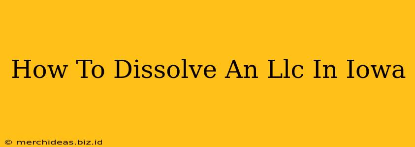 How To Dissolve An Llc In Iowa