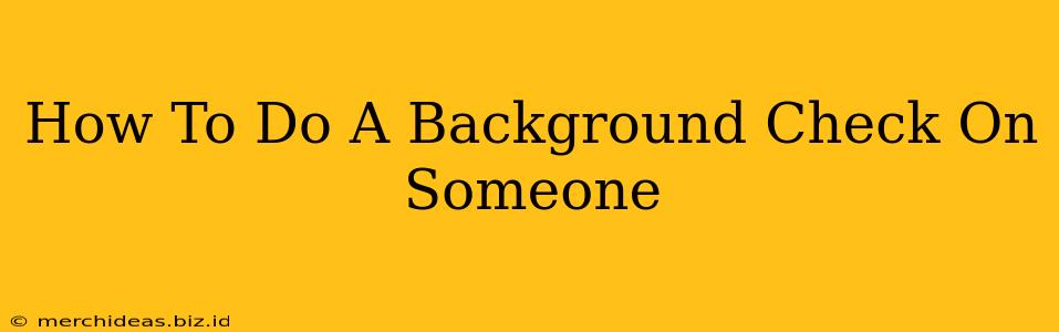 How To Do A Background Check On Someone