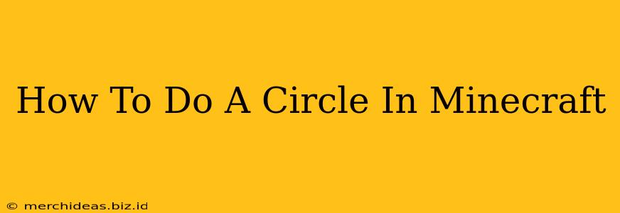 How To Do A Circle In Minecraft