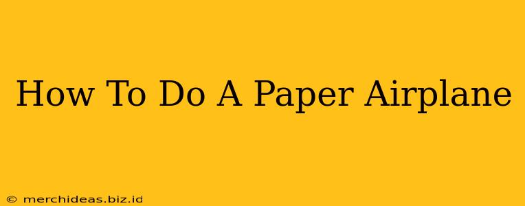 How To Do A Paper Airplane