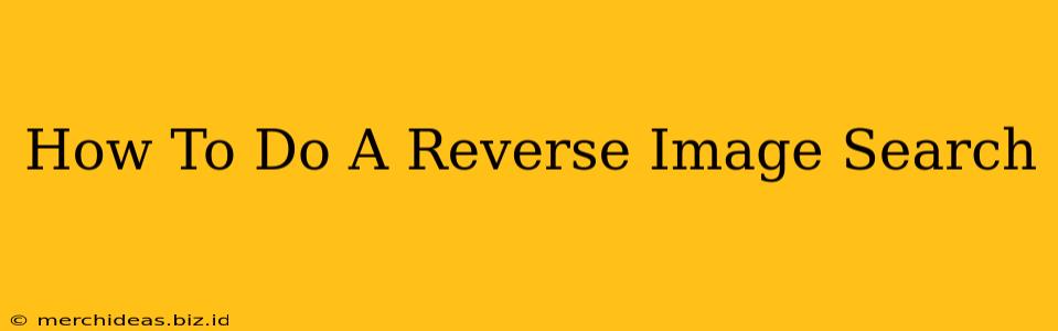 How To Do A Reverse Image Search