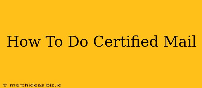 How To Do Certified Mail