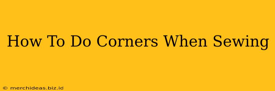 How To Do Corners When Sewing