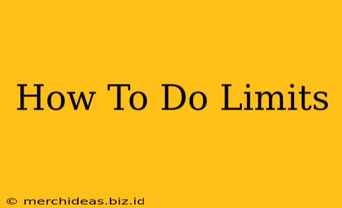 How To Do Limits