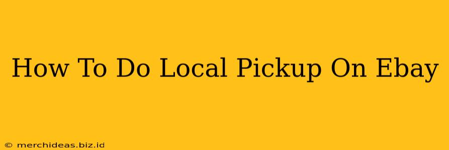 How To Do Local Pickup On Ebay