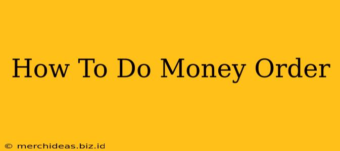 How To Do Money Order