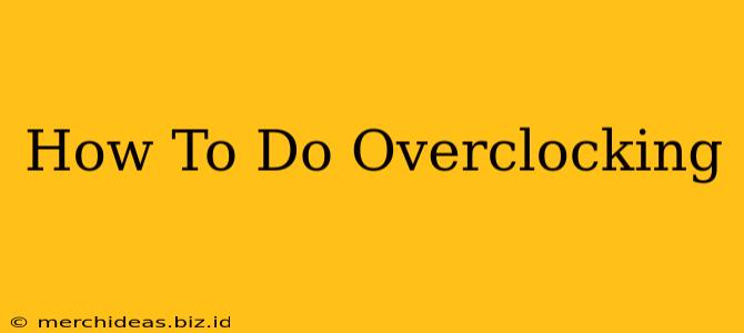 How To Do Overclocking