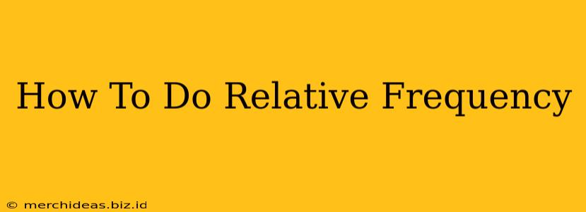 How To Do Relative Frequency