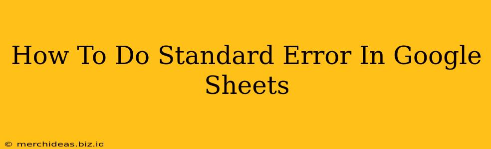 How To Do Standard Error In Google Sheets