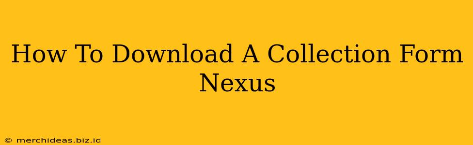 How To Download A Collection Form Nexus