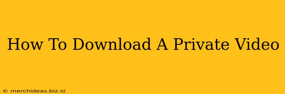 How To Download A Private Video