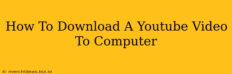 How To Download A Youtube Video To Computer