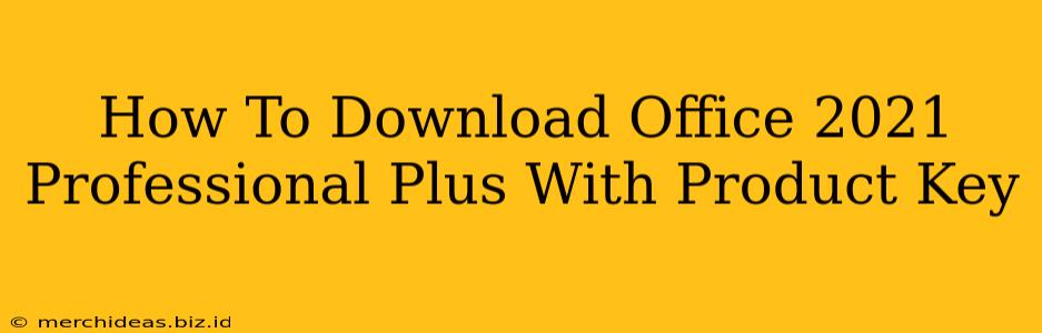 How To Download Office 2021 Professional Plus With Product Key