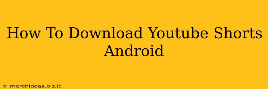 How To Download Youtube Shorts Android