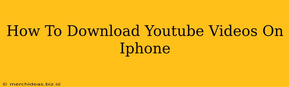 How To Download Youtube Videos On Iphone