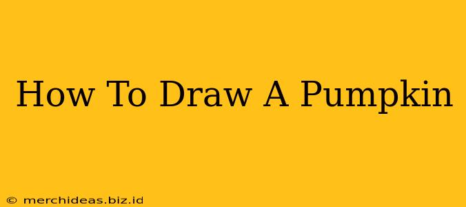 How To Draw A Pumpkin