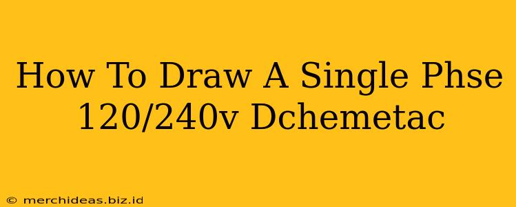 How To Draw A Single Phse 120/240v Dchemetac