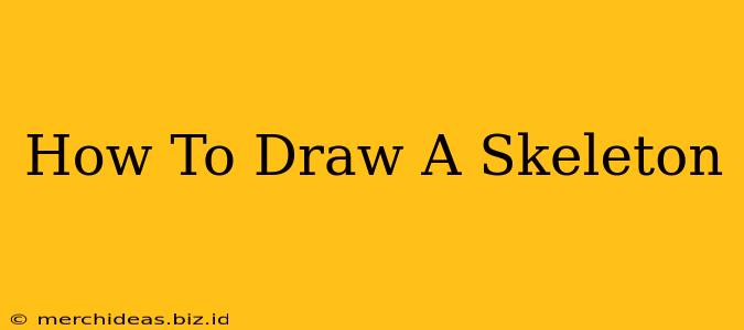 How To Draw A Skeleton