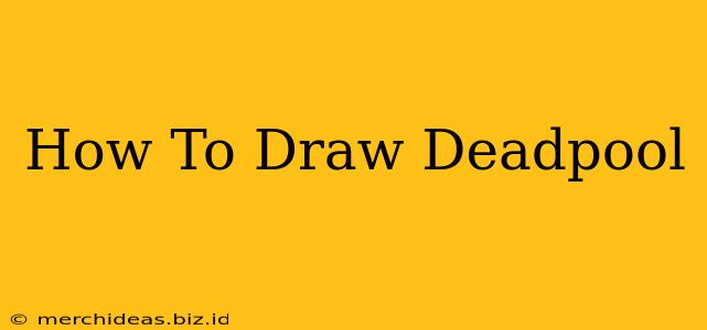 How To Draw Deadpool