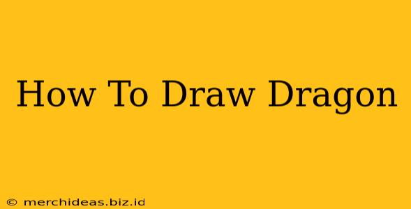 How To Draw Dragon