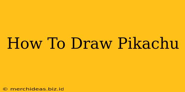 How To Draw Pikachu