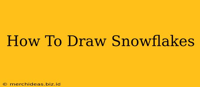 How To Draw Snowflakes