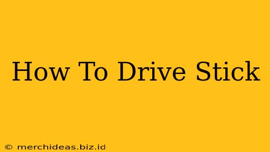 How To Drive Stick