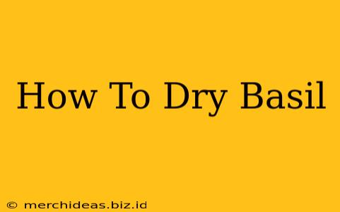 How To Dry Basil