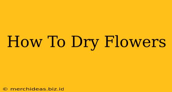 How To Dry Flowers