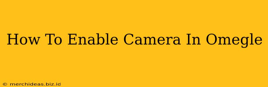 How To Enable Camera In Omegle