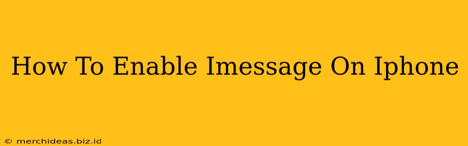 How To Enable Imessage On Iphone